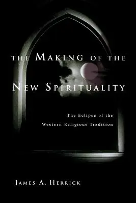 Tvorba novej spirituality: Západná náboženská tradícia sa zatmieva - The Making of the New Spirituality: The Eclipse of the Western Religious Tradition