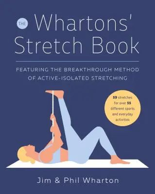 The Whartons' Stretch Book (Whartonova kniha naťahovania): Prelomová metóda aktívneho izolovaného strečingu - The Whartons' Stretch Book: Featuring the Breakthrough Method of Active-Isolated Stretching