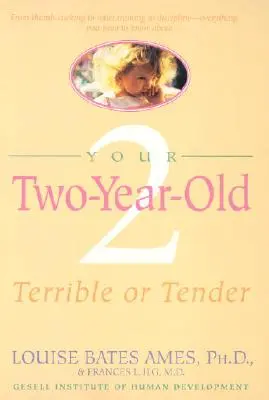 Vaše dvojročné dieťa: Hrozné alebo nežné - Your Two-Year-Old: Terrible or Tender