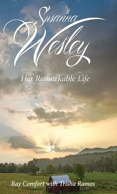 Susanna Wesley: Jej pozoruhodný život - Susanna Wesley: Her Remarkable Life