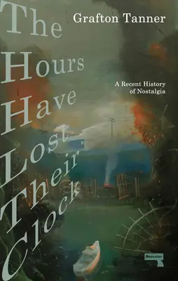 Hodiny stratili svoje hodiny: The Politics of Nostalgia (Politika nostalgie) - The Hours Have Lost Their Clock: The Politics of Nostalgia