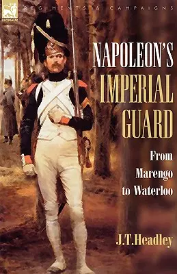 Napoleonova cisárska garda: Od Marenga po Waterloo - Napoleon's Imperial Guard: From Marengo to Waterloo