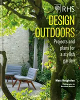 RHS Design vonku - Projekty a plány pre štýlovú záhradu - RHS Design Outdoors - Projects & Plans for a Stylish Garden