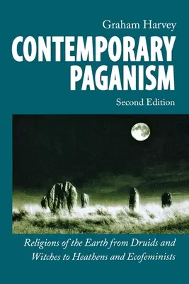 Súčasné pohanstvo: Pohanské náboženstvo: náboženstvá Zeme od druidov a čarodejníc po pohanov a ekofeministky - Contemporary Paganism: Religions of the Earth from Druids and Witches to Heathens and Ecofeminists