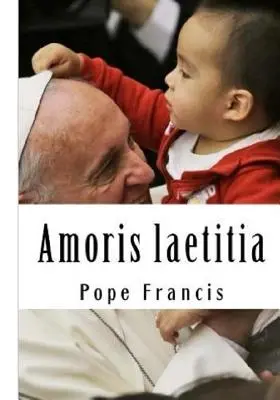 Amoris laetitia: O láske v rodine - Amoris laetitia: On Love in the Family