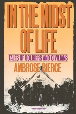 Uprostred života: Príbehy o vojakoch a civilistoch - v knihe Bencese: Príbehy o vojakoch a civilistoch - In the Midst of Life: Tales of Soldiers and Civilians