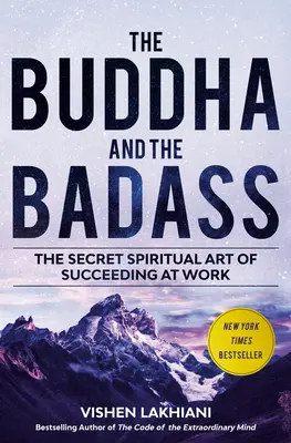 Budha a drsňák: Tajné duchovné umenie uspieť v práci - The Buddha and the Badass: The Secret Spiritual Art of Succeeding at Work