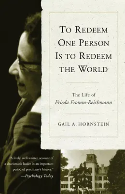 Vykúpiť jedného človeka znamená vykúpiť svet: Život Freidy Frommovej-Reichmannovej - To Redeem One Person is to Redeem the World: The Life of Freida Fromm-Reichmann