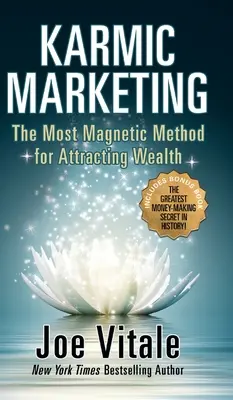 Karmický marketing: Najmagnetickejšia metóda na prilákanie bohatstva s bonusovou knihou: Najväčšie tajomstvo získavania peňazí v histórii! - Karmic Marketing: The Most Magnetic Method for Attracting Wealth with Bonus Book: The Greatest Money-Making Secret in History!