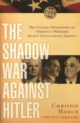 Tieňová vojna proti Hitlerovi: Tajné operácie americkej tajnej spravodajskej služby počas vojny - The Shadow War Against Hitler: The Covert Operations of America's Wartime Secret Intelligence Service