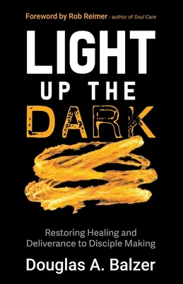 Osvetlenie tmy: Obnovenie uzdravenia a oslobodenia pri vytváraní učeníkov - Light Up the Dark: Restoring Healing and Deliverance to Disciple Making