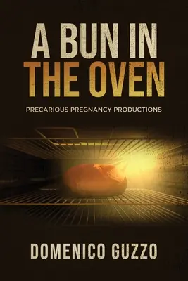 Buchta v rúre: Neisté tehotenské produkcie - A Bun in the Oven: Precarious Pregnancy Productions