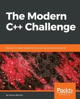 Moderná výzva v C++: Staňte sa expertným programátorom riešením reálnych problémov - The Modern C++ Challenge: Become an expert programmer by solving real-world problems