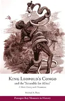 Kongo kráľa Leopolda a „boj o Afriku“ - krátke dejiny s dokumentmi - King Leopold's Congo and the 