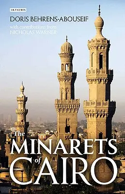 Káhirské minarety: islamská architektúra od arabského dobytia po koniec osmanského obdobia - The Minarets of Cairo: Islamic Architecture from the Arab Conquest to the End of the Ottoman Period