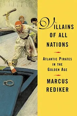 Zloduchovia všetkých národov: Atlantickí piráti v zlatom veku - Villains of All Nations: Atlantic Pirates in the Golden Age
