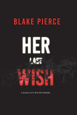 Jej posledné želanie (A Rachel Gift FBI Suspense Thriller-Book 1) - Her Last Wish (A Rachel Gift FBI Suspense Thriller-Book 1)