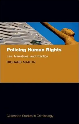 Policajná ochrana ľudských práv: Právo, rozprávanie a prax - Policing Human Rights: Law, Narratives, and Practice