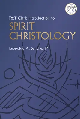 T&t Clark Úvod do kristológie ducha - T&t Clark Introduction to Spirit Christology
