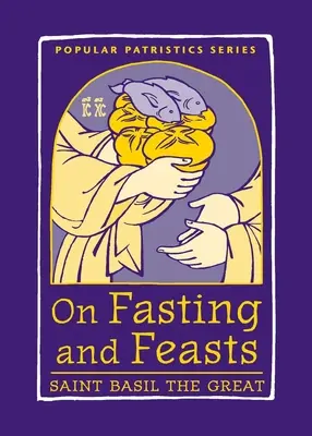 O pôste a sviatkoch: Bazila Veľkého - On Fasting and Feasts: Saint Basil the Great
