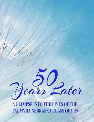 O 50 rokov neskôr: Pohľad do života triedy z Palmyry v Nebraske z roku 1969 - 50 Years Later: A Glimpse Into the Lives of the Palmyra, Nebraska, Class of 1969