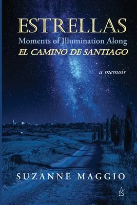 Estrellas: Chvíle osvietenia na ceste El Camino de Santiago - Estrellas: Moments of Illumination Along El Camino de Santiago