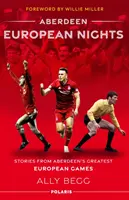 Aberdeenské európske noci - príbehy z najväčších európskych hier v Aberdeene - Aberdeen European Nights - Stories from Aberdeen's Greatest European Games