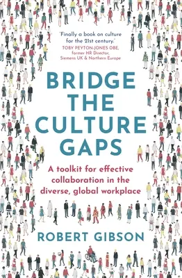 Preklenutie kultúrnych rozdielov: Súbor nástrojov na efektívnu spoluprácu na rôznorodom globálnom pracovisku - Bridge the Culture Gaps: A Toolkit for Effective Collaboration in the Diverse, Global Workplace