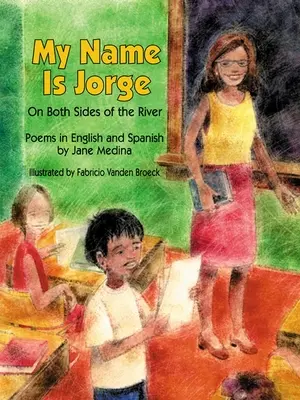 Volám sa Jorge: Na oboch stranách rieky (básne v španielčine a angličtine) - My Name Is Jorge: On Both Sides of the River (Poems in Spanish and English)