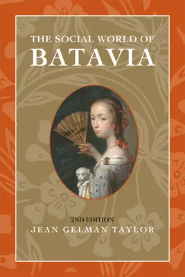 Spoločenský svet Batavie: Európania a Eurázijčania v koloniálnej Indonézii - The Social World of Batavia: Europeans and Eurasians in Colonial Indonesia