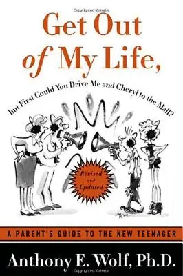 Vypadni z môjho života, ale najprv by si ma a Cheryl mohol odviezť do nákupného centra? Sprievodca rodiča novým tínedžerom - Get Out of My Life, But First Could You Drive Me & Cheryl to the Mall?: A Parent's Guide to the New Teenager