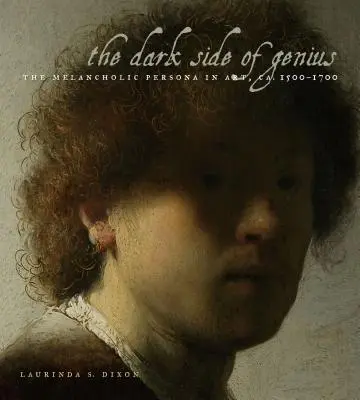 Temná stránka génia: Melancholická osobnosť v umení, Ca. 1500-1700 - The Dark Side of Genius: The Melancholic Persona in Art, Ca. 1500-1700