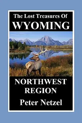 Stratené poklady Wyomingu - severozápadný región - The Lost Treasures of Wyoming-Northwest Region
