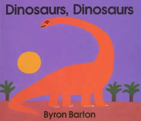 Dinosaury, dinosaury Stolová kniha - Dinosaurs, Dinosaurs Board Book
