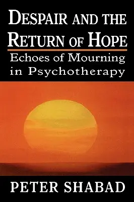 Zúfalstvo a návrat nádeje: Ozveny smútku v psychoterapii - Despair and the Return of Hope: Echoes of Mourning in Psychotherapy