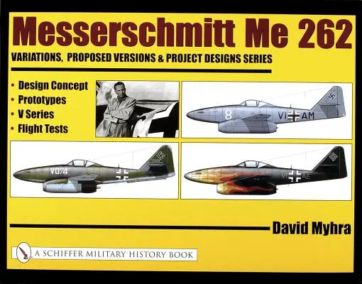 Messerschmitt Me 262: Varianty, navrhované verzie a projektové návrhy Séria: Me 262 Me 262: Varianty, navrhované verzie a projektové návrhy: Séria V: Koncepcia návrhu, prototypy, letové skúšky - Messerschmitt Me 262: Variations, Proposed Versions & Project Designs Series: Design Concept, Prototypes, V Series, Flight Tests