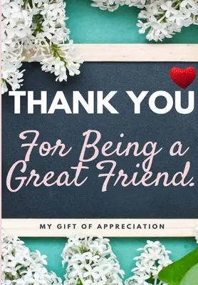 Ďakujeme, že ste skvelý priateľ: Môj darček z vďaky: Plnofarebná darčeková kniha s otázkami 6,61 x 9,61 palca - Thank You For Being a Great Friend: My Gift Of Appreciation: Full Color Gift Book Prompted Questions 6.61 x 9.61 inch