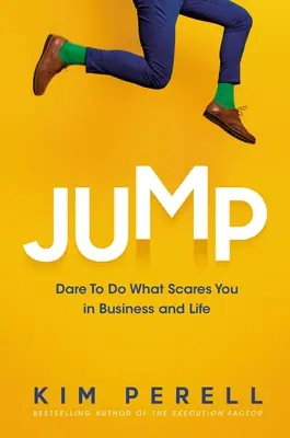 Skok: Odvážte sa robiť to, čo vás v podnikaní a živote desí - Jump: Dare to Do What Scares You in Business and Life