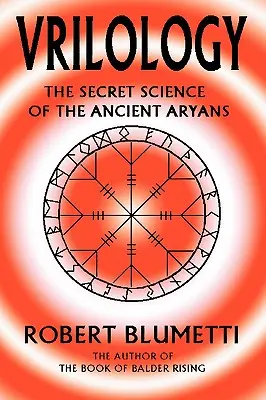 Vrilológia: Tajná veda starých Árijcov - Vrilology: The Secret Science of the Ancient Aryans