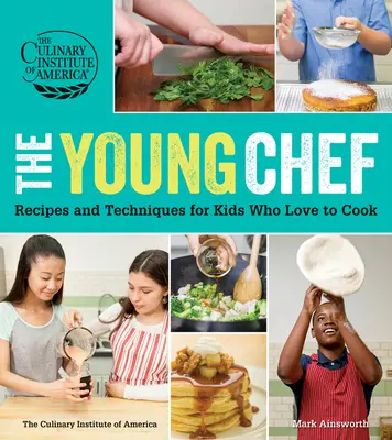 Mladý kuchár: Recepty a techniky pre deti, ktoré rady varia - The Young Chef: Recipes and Techniques for Kids Who Love to Cook