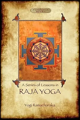 Radža joga - séria lekcií: Filozofia, meditácia a duchovné osvietenie (Aziloth Books) - Raja Yoga - A Series of Lessons: Philosophy, Meditation and Spiritual Enlightenment (Aziloth Books)
