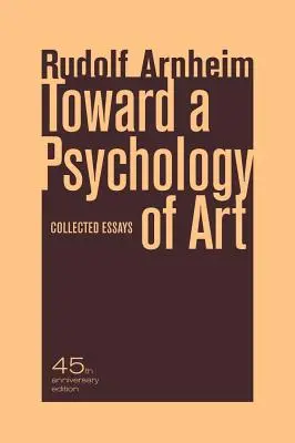 K psychológii umenia: K psychológii psychológie: Zborník esejí - Toward a Psychology of Art: Collected Essays