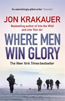 Kde muži získavajú slávu - Odysea Pata Tillmana (Krakauer Jon (Autor)) - Where Men Win Glory - The Odyssey of Pat Tillman (Krakauer Jon (Author))