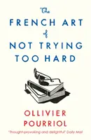 Francúzske umenie príliš sa nesnažiť - French Art of Not Trying Too Hard