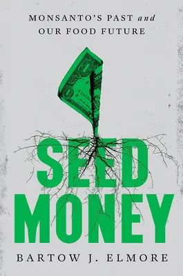 Seed Money: Minulosť spoločnosti Monsanto a naša potravinová budúcnosť - Seed Money: Monsanto's Past and Our Food Future