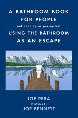 Kniha o kúpeľni pre ľudí, ktorí nekakajú ani nečúrajú, ale používajú kúpeľňu ako únik - A Bathroom Book for People Not Pooping or Peeing But Using the Bathroom as an Escape