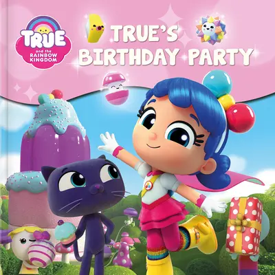 Pravda a dúhové kráľovstvo: Pravda: narodeninová oslava - True and the Rainbow Kingdom: True's Birthday Party