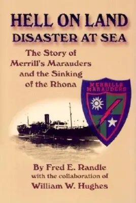 Peklo na súši Katastrofa na mori: Príbeh Merrillových nájazdníkov a potopenia lode Rhona - Hell on Land Disaster at Sea: The Story of Merrill's Marauders and the Sinking of the Rhona