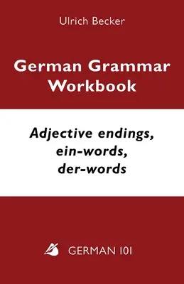Cvičebnica nemeckej gramatiky - Koncovky prídavných mien, ein-slov, der-slov: Úroveň A2 a B1 - German Grammar Workbook - Adjective endings, ein-words, der-words: Levels A2 and B1