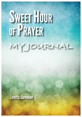 Sladká hodina modlitby Môj denník - Sweet Hour of Prayer My Journal